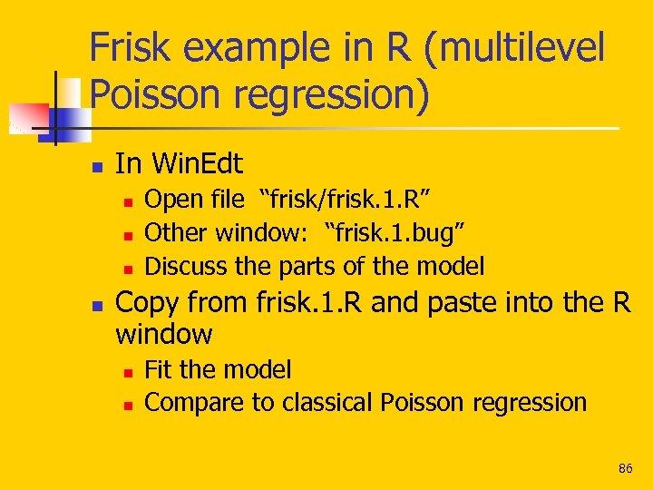 Frisk example in R (multilevel Poisson regression) n In Win. Edt n n Open