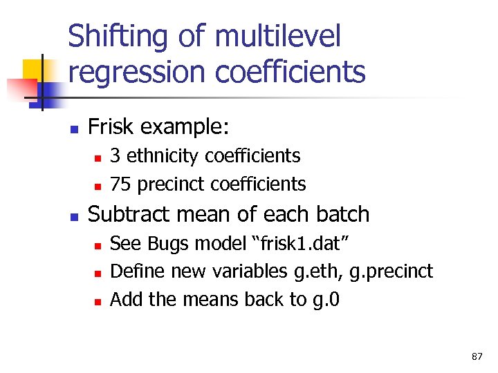 Shifting of multilevel regression coefficients n Frisk example: n n n 3 ethnicity coefficients