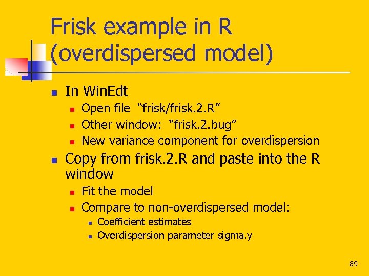 Frisk example in R (overdispersed model) n In Win. Edt n n Open file