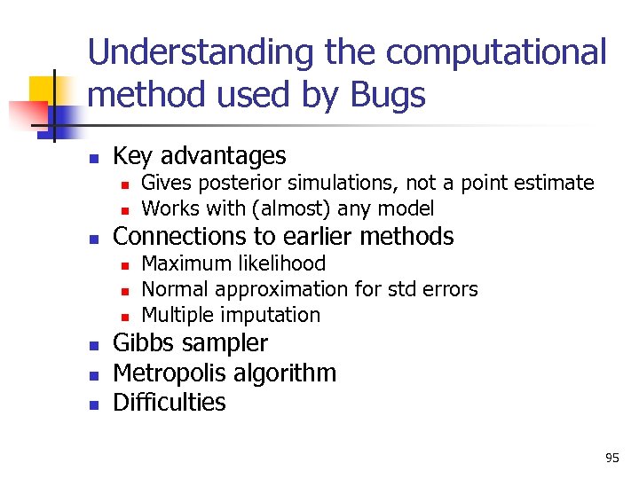 Understanding the computational method used by Bugs n Key advantages n n n Connections