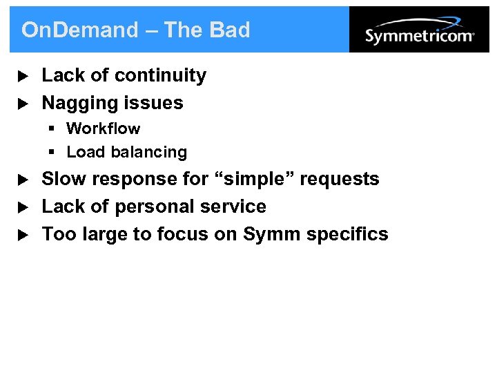 On. Demand – The Bad u u Lack of continuity Nagging issues § Workflow