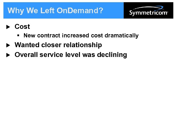 Why We Left On. Demand? u Cost § New contract increased cost dramatically u