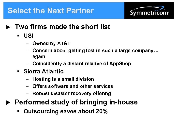 Select the Next Partner u Two firms made the short list § USI –