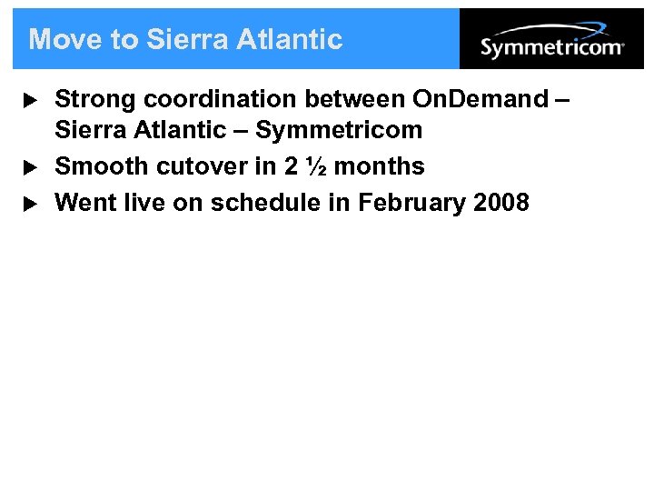 Move to Sierra Atlantic u u u Strong coordination between On. Demand – Sierra