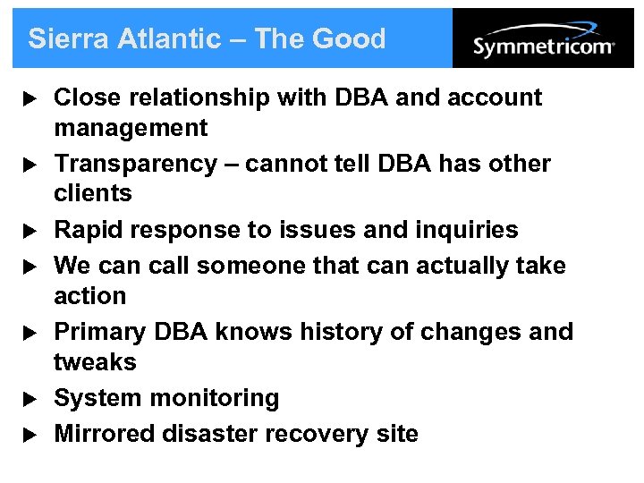 Sierra Atlantic – The Good u u u u Close relationship with DBA and