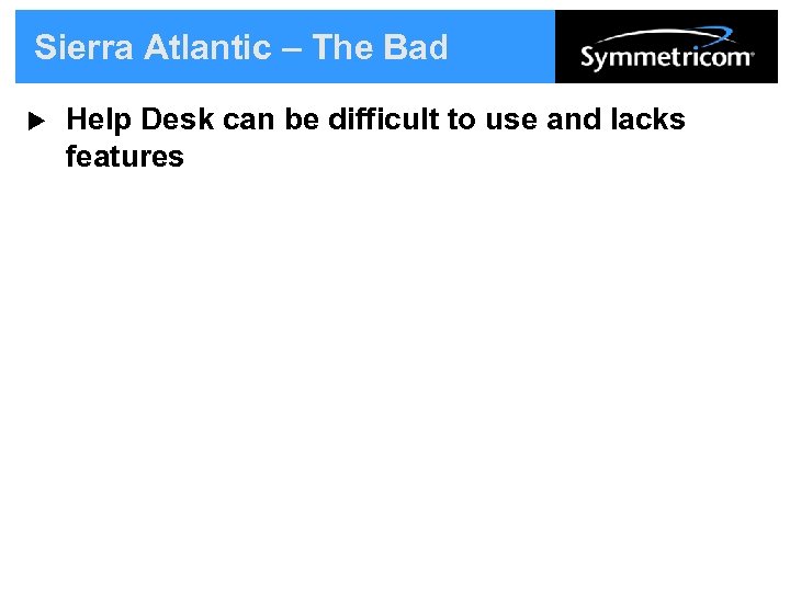 Sierra Atlantic – The Bad u Help Desk can be difficult to use and