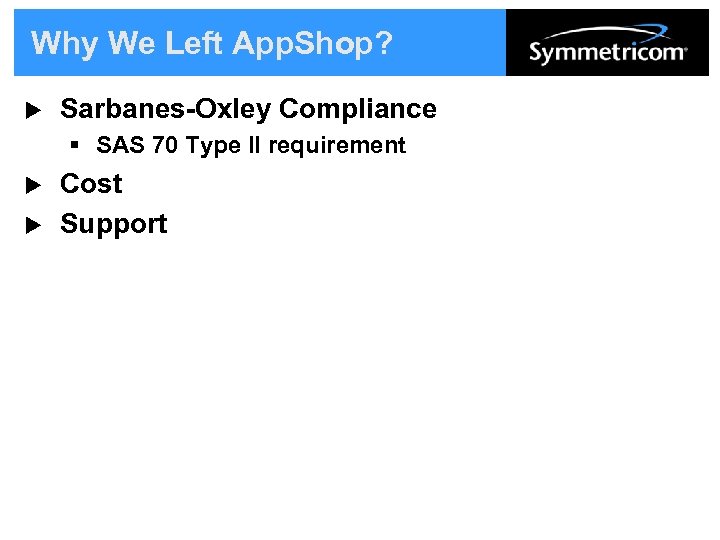 Why We Left App. Shop? u Sarbanes-Oxley Compliance § SAS 70 Type II requirement