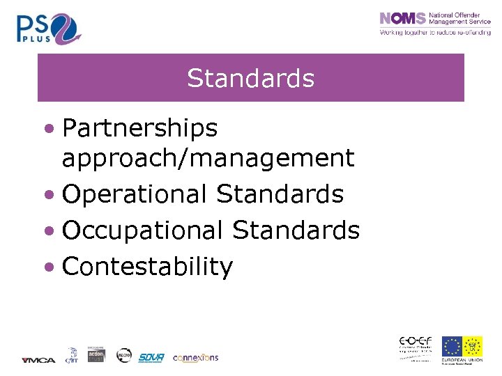 Standards • Partnerships approach/management • Operational Standards • Occupational Standards • Contestability 