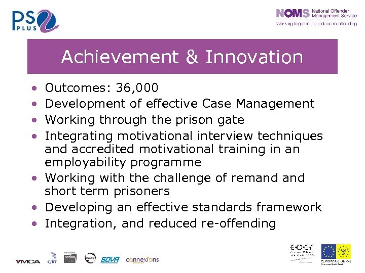 Achievement & Innovation • • Outcomes: 36, 000 Development of effective Case Management Working