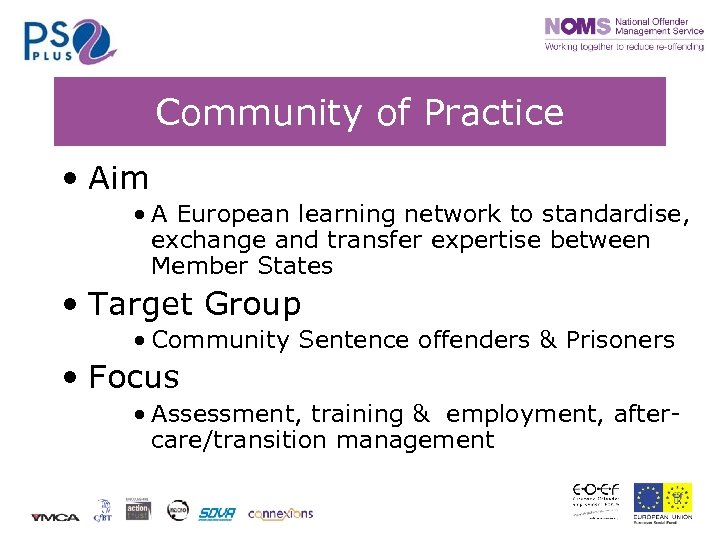Community of Practice • Aim • A European learning network to standardise, exchange and