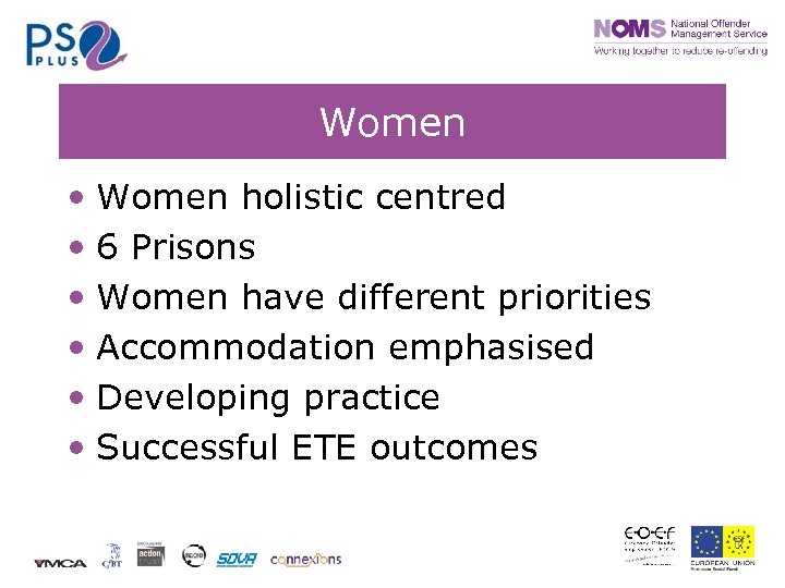 Women • Women holistic centred • 6 Prisons • Women have different priorities •