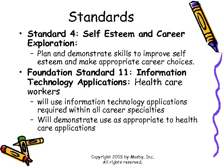 Standards • Standard 4: Self Esteem and Career Exploration: – Plan and demonstrate skills