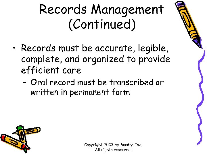 Records Management (Continued) • Records must be accurate, legible, complete, and organized to provide