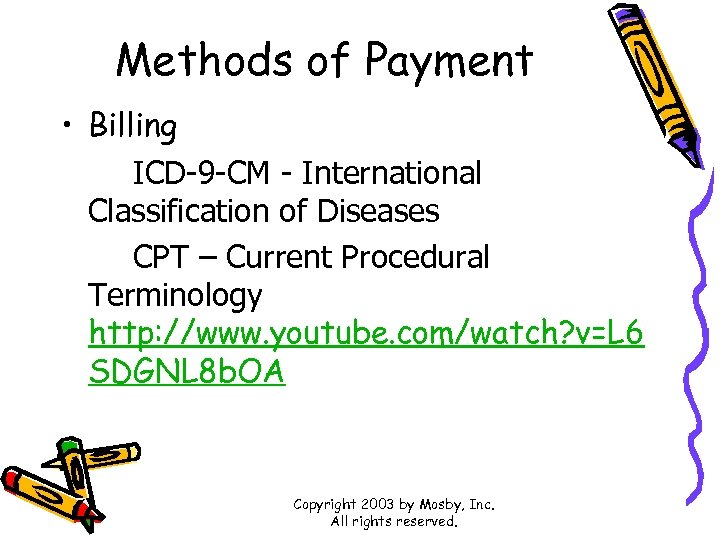 Methods of Payment • Billing ICD-9 -CM - International Classification of Diseases CPT –