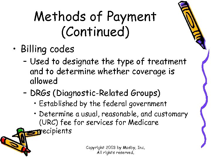 Methods of Payment (Continued) • Billing codes – Used to designate the type of