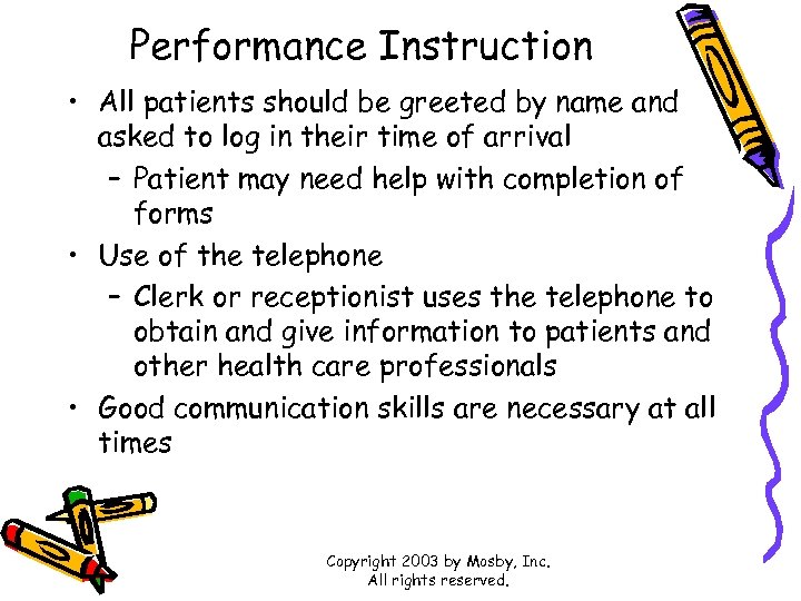 Performance Instruction • All patients should be greeted by name and asked to log