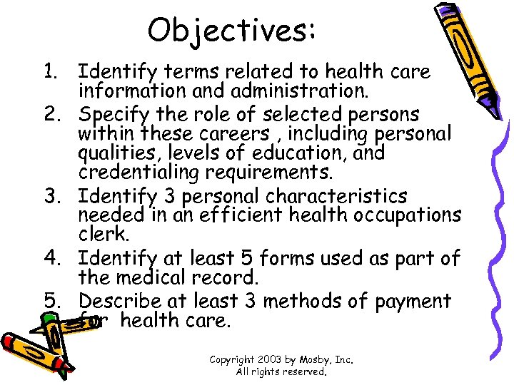 Objectives: 1. Identify terms related to health care information and administration. 2. Specify the