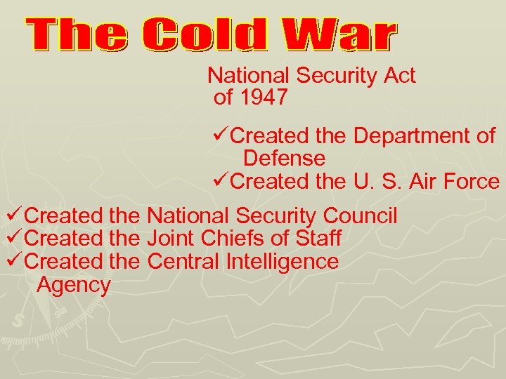 National Security Act of 1947 üCreated the Department of Defense üCreated the U. S.