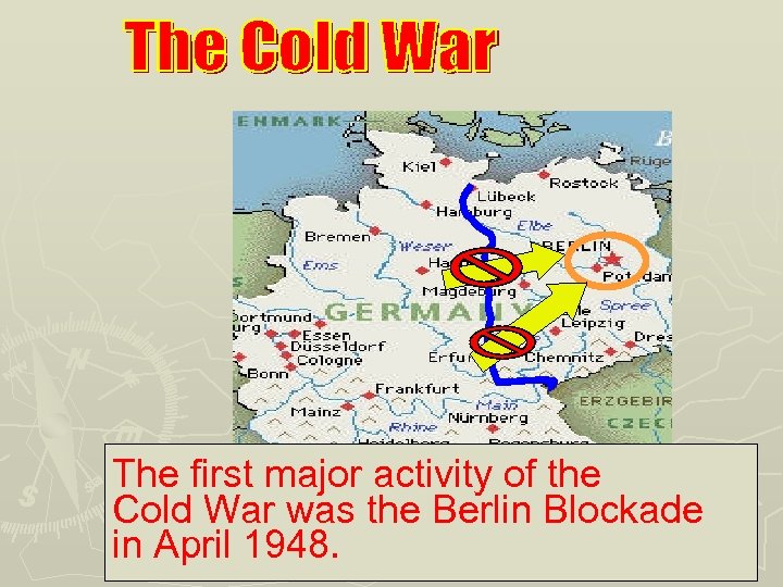 The first major activity of the Cold War was the Berlin Blockade in April