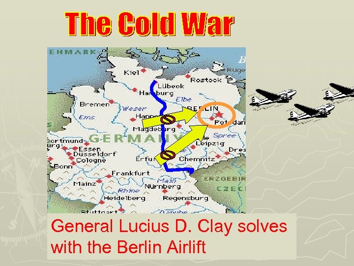 General Lucius D. Clay solves with the Berlin Airlift 