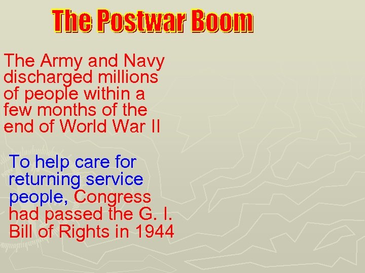 The Army and Navy discharged millions of people within a few months of the