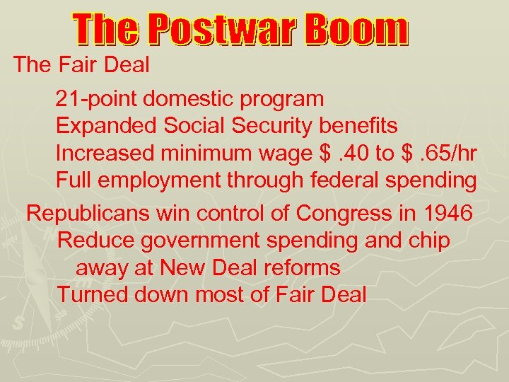 The Fair Deal 21 -point domestic program Expanded Social Security benefits Increased minimum wage