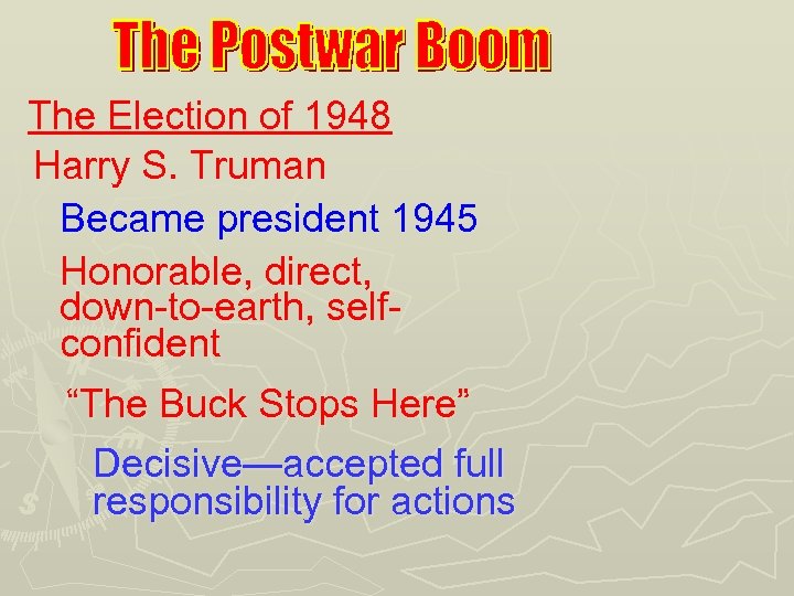 The Election of 1948 Harry S. Truman Became president 1945 Honorable, direct, down-to-earth, selfconfident