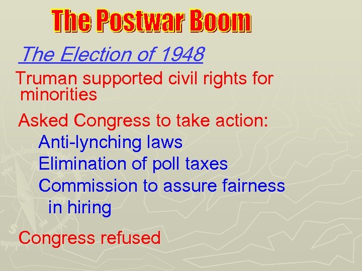 The Election of 1948 Truman supported civil rights for minorities Asked Congress to take