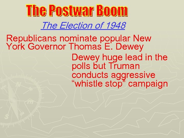 The Election of 1948 Republicans nominate popular New York Governor Thomas E. Dewey huge