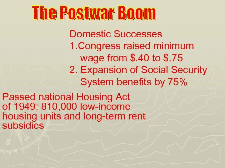 Domestic Successes 1. Congress raised minimum wage from $. 40 to $. 75 2.