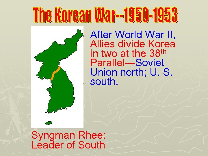 After World War II, Allies divide Korea in two at the 38 th Parallel—Soviet