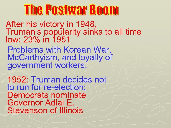 After his victory in 1948, Truman’s popularity sinks to all time low: 23% in