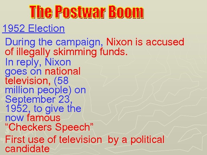 1952 Election During the campaign, Nixon is accused of illegally skimming funds. In reply,