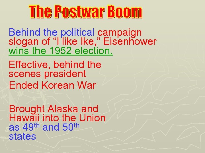 Behind the political campaign slogan of “I like Ike, ” Eisenhower wins the 1952