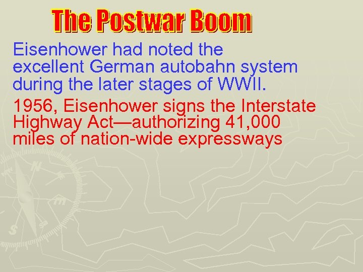 Eisenhower had noted the excellent German autobahn system during the later stages of WWII.