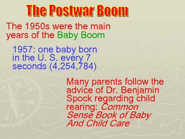 The 1950 s were the main years of the Baby Boom 1957: one baby