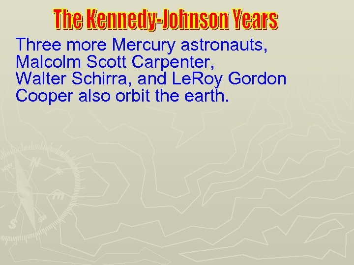 Three more Mercury astronauts, Malcolm Scott Carpenter, Walter Schirra, and Le. Roy Gordon Cooper