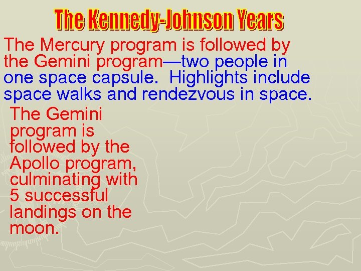 The Mercury program is followed by the Gemini program—two people in one space capsule.
