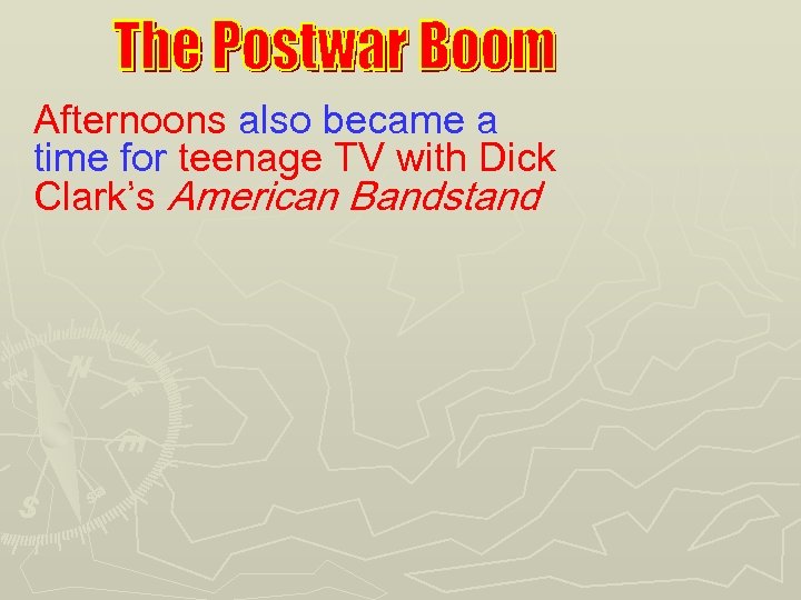 Afternoons also became a time for teenage TV with Dick Clark’s American Bandstand 