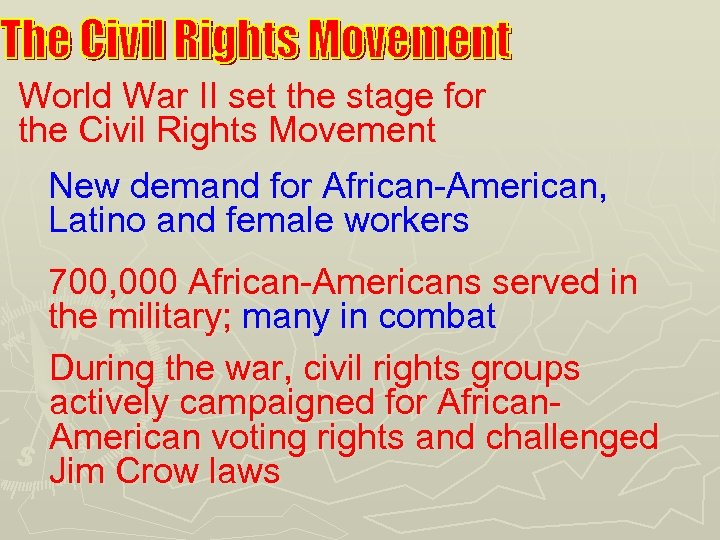 World War II set the stage for the Civil Rights Movement New demand for