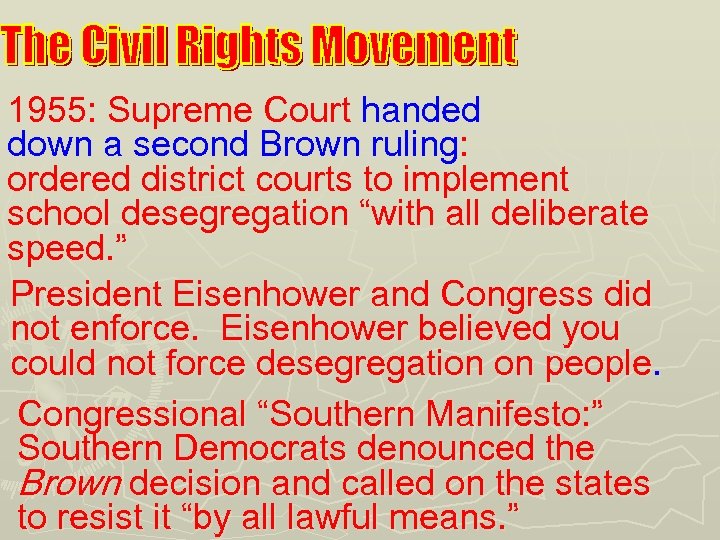 1955: Supreme Court handed down a second Brown ruling: ordered district courts to implement