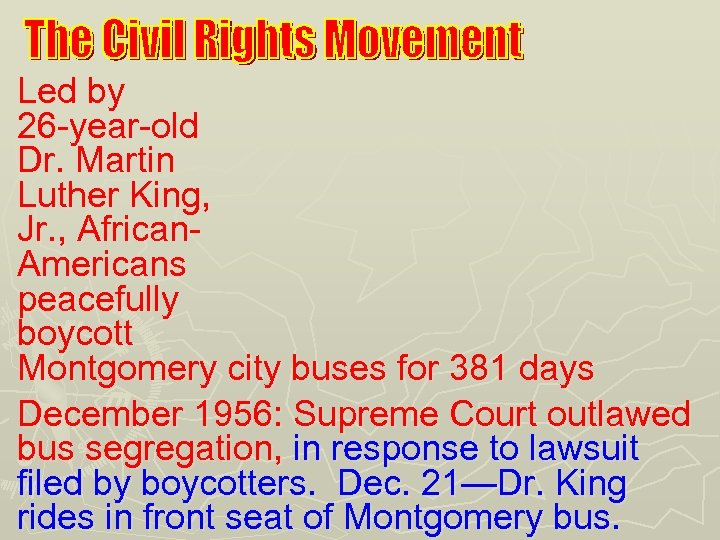 Led by 26 -year-old Dr. Martin Luther King, Jr. , African. Americans peacefully boycott