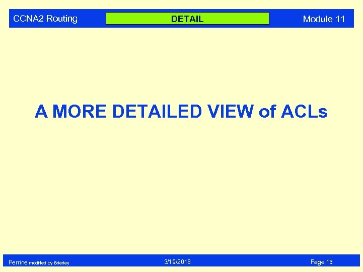 CCNA 2 Routing DETAIL Module 11 A MORE DETAILED VIEW of ACLs Perrine modified