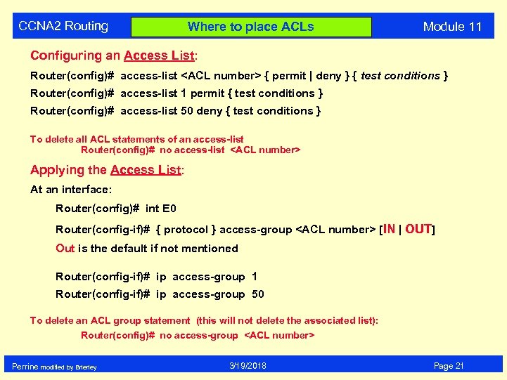 CCNA 2 Routing Where to place ACLs Module 11 Configuring an Access List: Router(config)#