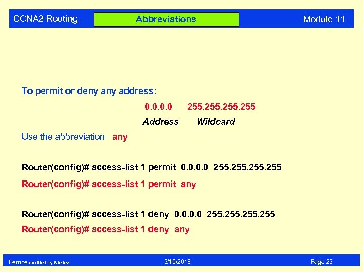 CCNA 2 Routing Abbreviations Module 11 To permit or deny address: 0. 0 255