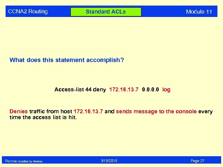 CCNA 2 Routing Standard ACLs Module 11 What does this statement accomplish? Access-list 44