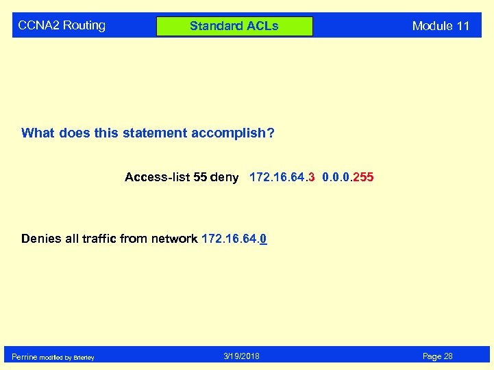CCNA 2 Routing Standard ACLs Module 11 What does this statement accomplish? Access-list 55