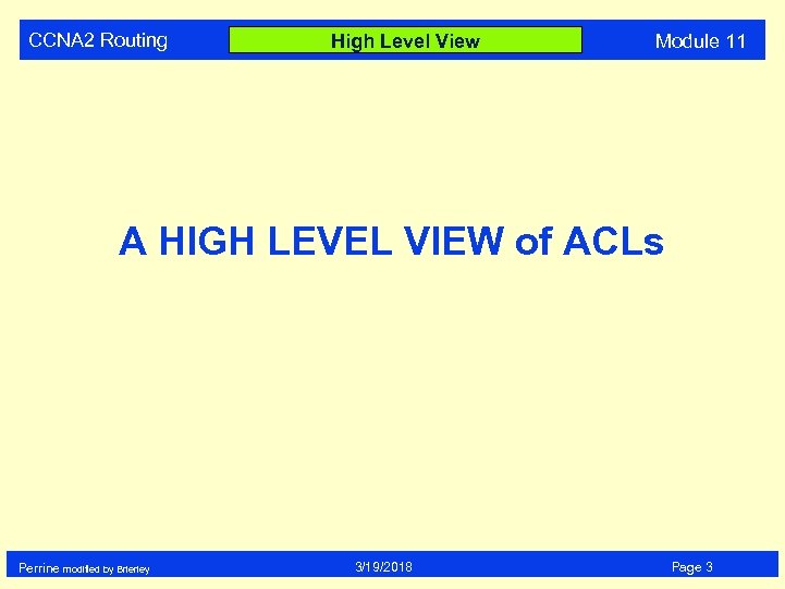 CCNA 2 Routing High Level View Module 11 A HIGH LEVEL VIEW of ACLs