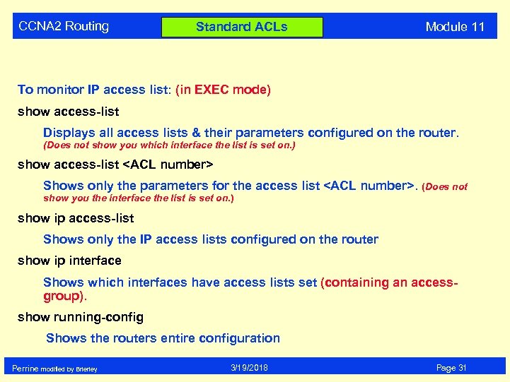 CCNA 2 Routing Standard ACLs Module 11 To monitor IP access list: (in EXEC
