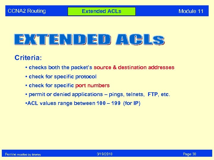 CCNA 2 Routing Extended ACLs Module 11 Criteria: • checks both the packet’s source